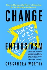 Change Enthusiasm: How to Harness the Power of Emotion for Leadership and Success kaina ir informacija | Ekonomikos knygos | pigu.lt