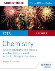 CCEA A2 Unit 2 Chemistry Student Guide: Analytical, Transition Metals, Electrochemistry and Organic Nitrogen Chemistry цена и информация | Книги по экономике | pigu.lt