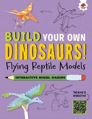 Flying Reptile Models: Build Your Own Dinosaurs - Interactive Model Making STEAM kaina ir informacija | Knygos mažiesiems | pigu.lt
