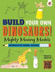 Mighty Moving Models: Build Your Own Dinosaurs! - Interactive Model Making STEAM цена и информация | Книги для самых маленьких | pigu.lt