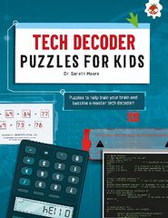 TECH DECODER PUZZLES FOR KIDS PUZZLES FOR KIDS: The Ultimate Code Breaker Puzzle Books For Kids - STEM цена и информация | Книги для подростков  | pigu.lt