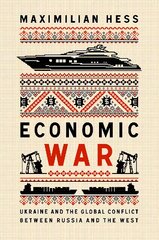 Economic War: Ukraine and the Global Conflict between Russia and the West kaina ir informacija | Socialinių mokslų knygos | pigu.lt