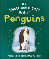 Small and Mighty Book of Penguins: Pocket-sized books, massive facts! цена и информация | Книги для подростков и молодежи | pigu.lt