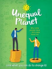 Unequal Planet: Why some people have - and some have not (and what you can do to change it) цена и информация | Книги для подростков и молодежи | pigu.lt