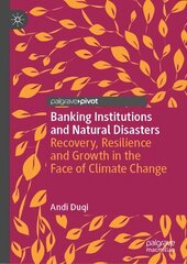 Banking Institutions and Natural Disasters: Recovery, Resilience and Growth in the Face of Climate Change 1st ed. 2023 цена и информация | Книги по экономике | pigu.lt