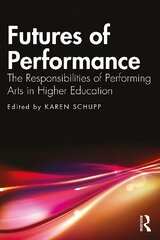 Futures of Performance: The Responsibilities of Performing Arts in Higher Education цена и информация | Книги по социальным наукам | pigu.lt