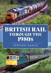 British Rail Through the 1980s цена и информация | Путеводители, путешествия | pigu.lt