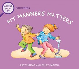 First Look At: Politeness: My Manners Matter kaina ir informacija | Knygos mažiesiems | pigu.lt