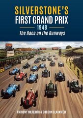Silverstone's First Grand Prix: 1948 the Race on the Runways цена и информация | Книги о питании и здоровом образе жизни | pigu.lt