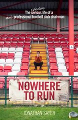 Nowhere to Run: The ridiculous life of a semi-professional football club chairman kaina ir informacija | Knygos apie sveiką gyvenseną ir mitybą | pigu.lt