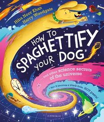 How To Spaghettify Your Dog: and other science secrets of the universe цена и информация | Книги для подростков и молодежи | pigu.lt