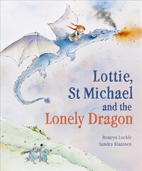 Lottie, St Michael and the Lonely Dragon: A Story about Courage kaina ir informacija | Knygos mažiesiems | pigu.lt