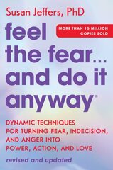 Feel the Fear... and Do It Anyway: Dynamic Techniques for Turning Fear, Indecision, and Anger Into Power, Action, and Love kaina ir informacija | Saviugdos knygos | pigu.lt