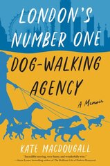 London's Number One Dog-Walking Agency: A Memoir kaina ir informacija | Biografijos, autobiografijos, memuarai | pigu.lt