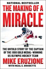 Making Of A Miracle: The Untold Story Of The Captain Of The 1980 Gold Medal - Winning U.S. Olympic Hockey Team цена и информация | Книги о питании и здоровом образе жизни | pigu.lt