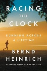 Racing the Clock: Running Across a Lifetime цена и информация | Книги о питании и здоровом образе жизни | pigu.lt