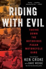 Riding with Evil: Taking Down the Notorious Pagan Motorcycle Gang kaina ir informacija | Biografijos, autobiografijos, memuarai | pigu.lt