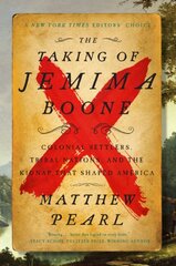 Taking of Jemima Boone: Colonial Settlers, Tribal Nations, and the Kidnap That Shaped America цена и информация | Исторические книги | pigu.lt