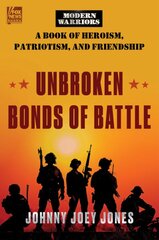 Unbroken Bonds of Battle: A Modern Warriors Book of Heroism, Patriotism, and Friendship kaina ir informacija | Biografijos, autobiografijos, memuarai | pigu.lt