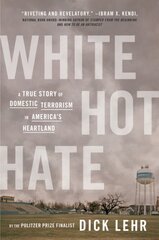 White Hot Hate: A True Story of Domestic Terrorism in America's Heartland цена и информация | Биографии, автобиографии, мемуары | pigu.lt