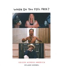 When Do You Feel Free?: Voices Across America цена и информация | Книги по фотографии | pigu.lt