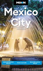 Moon Mexico City (Eighth Edition): Neighborhood Walks, Food Culture, Beloved Local Spots Revised ed. kaina ir informacija | Kelionių vadovai, aprašymai | pigu.lt