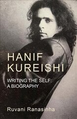 Hanif Kureishi: Writing the Self: a Biography цена и информация | Биографии, автобиографии, мемуары | pigu.lt