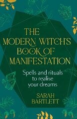 Modern Witch's Book of Manifestation: Spells and rituals to realise your dreams kaina ir informacija | Saviugdos knygos | pigu.lt