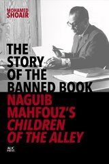 Story of the Banned Book: Naguib Mahfouz's Children of the Alley kaina ir informacija | Istorinės knygos | pigu.lt