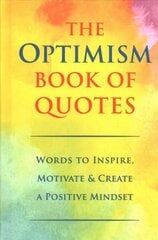 Optimism Book Of Quotes: Words to Inspire, Motivate & Create a Positive Mindset цена и информация | Самоучители | pigu.lt