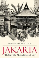 Jakarta: History of a Misunderstood City kaina ir informacija | Istorinės knygos | pigu.lt