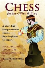 Chess for the Gifted & Busy: A Short But Comprehensive Course From Beginner to Expert - Second Revised Edition Second Revised Edition kaina ir informacija | Knygos apie sveiką gyvenseną ir mitybą | pigu.lt