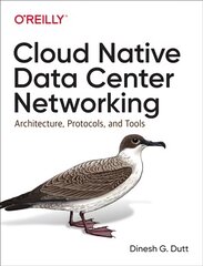 Cloud Native Data-Center Networking: Architecture, Protocols, and Tools kaina ir informacija | Ekonomikos knygos | pigu.lt