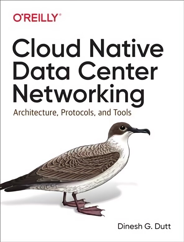 Cloud Native Data-Center Networking: Architecture, Protocols, and Tools kaina ir informacija | Ekonomikos knygos | pigu.lt