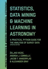 Statistics, Data Mining, and Machine Learning in Astronomy: A Practical Python Guide for the Analysis of Survey Data, Updated Edition Revised edition kaina ir informacija | Ekonomikos knygos | pigu.lt