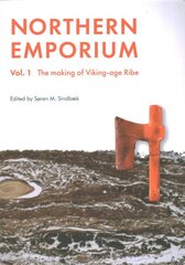 Northern Emporium Vol 1: Vol. 1 The Making of Viking-age Ribe цена и информация | Исторические книги | pigu.lt