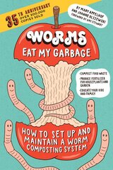 Worms Eat My Garbage, 35th Anniversary Edition: How to Set Up and Maintain a Worm Composting System: Compost Food Waste, Produce Fertilizer for Houseplants and Garden, and Educate Your Kids and Family Annotated edition цена и информация | Книги о питании и здоровом образе жизни | pigu.lt