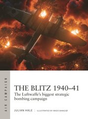 Blitz 1940-41: The Luftwaffe's biggest strategic bombing campaign цена и информация | Книги по социальным наукам | pigu.lt