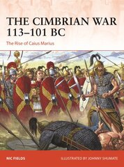 Cimbrian War 113-101 BC: The Rise of Caius Marius kaina ir informacija | Socialinių mokslų knygos | pigu.lt