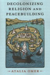 Decolonizing Religion and Peacebuilding kaina ir informacija | Dvasinės knygos | pigu.lt