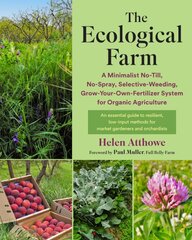 Ecological Farm: A Minimalist No-Till, No-Spray, Selective-Weeding, Grow-Your-Own-Fertilizer System for Organic Agriculture цена и информация | Книги по социальным наукам | pigu.lt