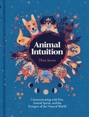 Animal Intuition: Communicating with Pets, Animal Spirits, and the Energies of the Natural World kaina ir informacija | Saviugdos knygos | pigu.lt