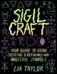 Sigil Craft: Your Guide to Using, Creating & Recognizing Magickal Symbols kaina ir informacija | Saviugdos knygos | pigu.lt