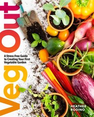 Veg Out: A Stress-Free Guide to Creating Your First Vegetable Garden цена и информация | Книги по садоводству | pigu.lt