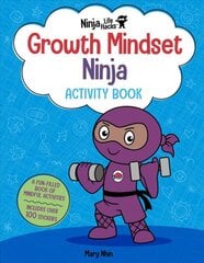 Ninja Life Hacks: Growth Mindset Ninja Activity Book: (Mindful Activity Books for Kids, Emotions and Feelings Activity Books, Social Skills Activities for Kids, Social Emotional Learning) kaina ir informacija | Knygos mažiesiems | pigu.lt