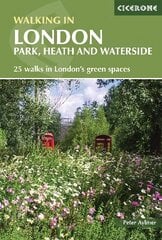 Walking in London: Park, heath and waterside - 25 walks in London's green spaces 2nd Revised edition kaina ir informacija | Kelionių vadovai, aprašymai | pigu.lt