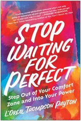 Stop Waiting for Perfect: Step Out of Your Comfort Zone and Into Your Power цена и информация | Самоучители | pigu.lt