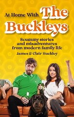 At Home With The Buckleys: Scummy stories and misadventures from modern family life kaina ir informacija | Biografijos, autobiografijos, memuarai | pigu.lt