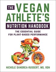 Vegan Athlete's Nutrition Handbook: The Essential Guide for Plant-Based Performance kaina ir informacija | Knygos apie sveiką gyvenseną ir mitybą | pigu.lt