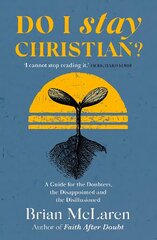 Do I Stay Christian?: A Guide for the Doubters, the Disappointed and the Disillusioned цена и информация | Духовная литература | pigu.lt